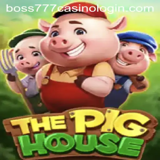 ThePigHouse Game Features and Boss777 Casino Login
